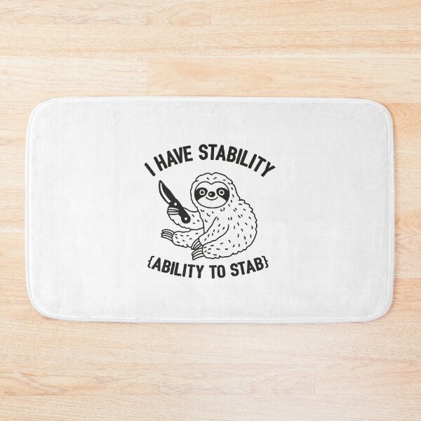 Item preview, I Have Stability Ability To Stab Funny Sloth designed and sold by NQArtist.