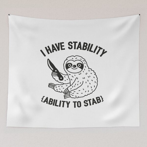 Item preview, I Have Stability Ability To Stab Funny Sloth designed and sold by NQArtist.