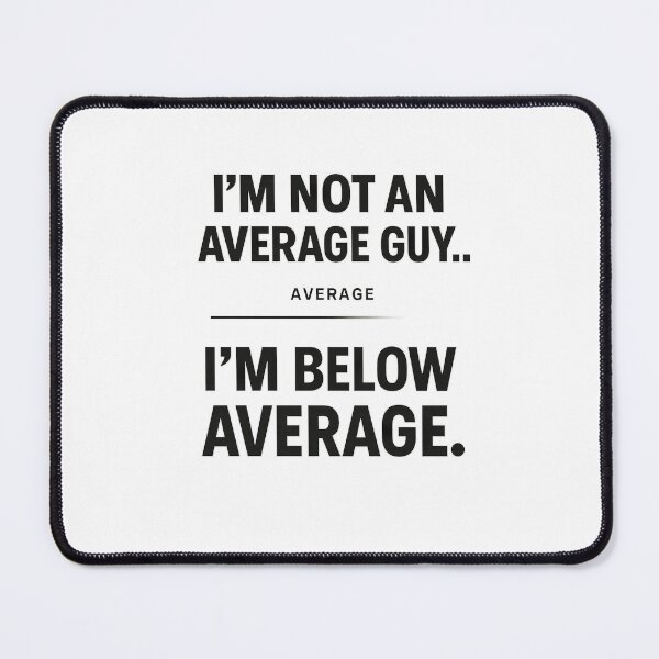 Item preview, Not Average, Below Average designed and sold by kAdam5.