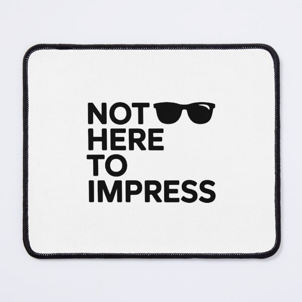 Item preview, Not Here to Impress designed and sold by SignumShop.