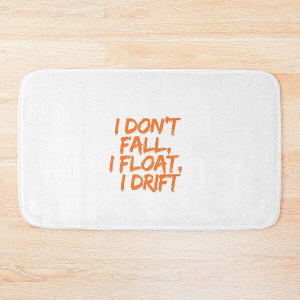 Item preview, I dont fall, I float, I drift designed and sold by LaughandLaugh.
