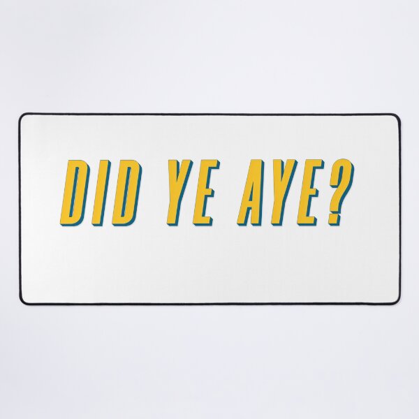 Item preview, did ye aye? scottish classic designed and sold by UniqueDesignHub.