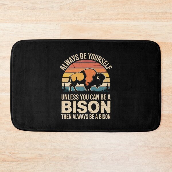 Item preview, Always Be Yourself - Unless You Can Be a Bison designed and sold by Gogetgiggles.