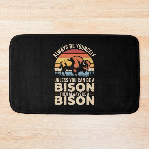 Item preview, Always Be Yourself - Unless You Can Be a Bison designed and sold by Gogetgiggles.