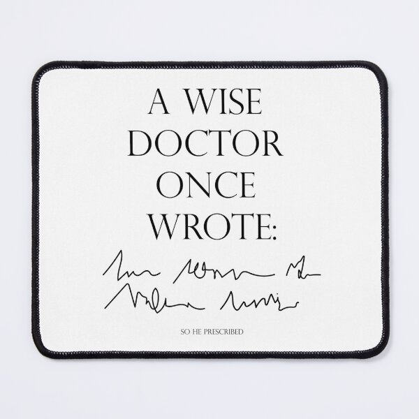 Item preview,  A wise doctor once said: designed and sold by DeMineArts.