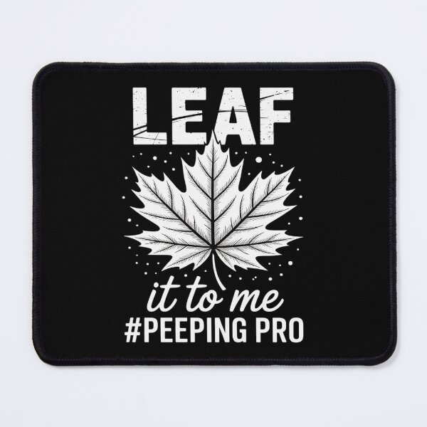 Item preview, Leaf It To Me Peeping Pro Leaf Peeper Autumn October designed and sold by PeteHomenick.