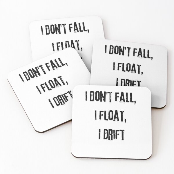 Item preview, I dont fall, I float, I drift designed and sold by LaughandLaugh.