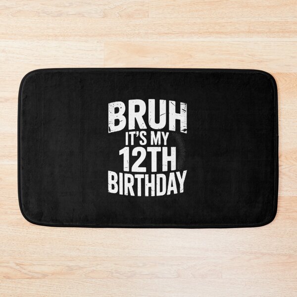 Item preview, Bruh It's My 12th Birthday 12 Year Old Birthday3  designed and sold by EllinoKlemo.