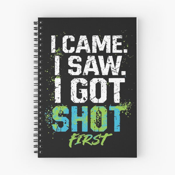 Item preview, I came, I saw, I got shot first designed and sold by SyCustoms.