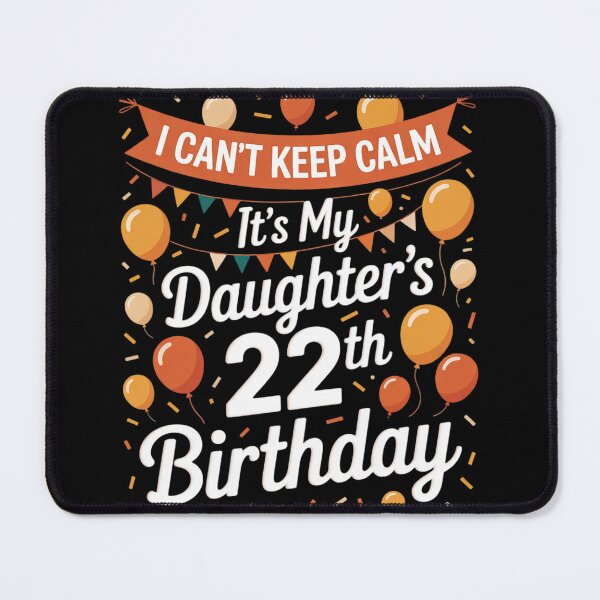 Item preview, It's My Daughter 22th Birthday For 22 Years Old Daughter designed and sold by NeomiStoreSS.