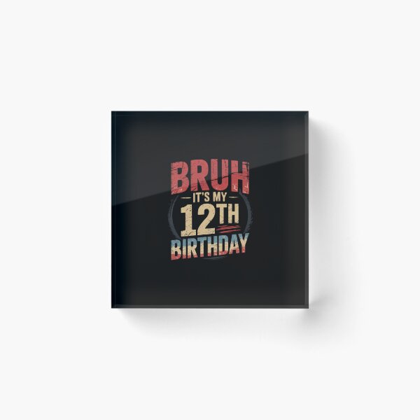 Item preview, Bruh It's My 12th Birthday 12 Years Old 12th Birthday  designed and sold by EllinoKlemo.