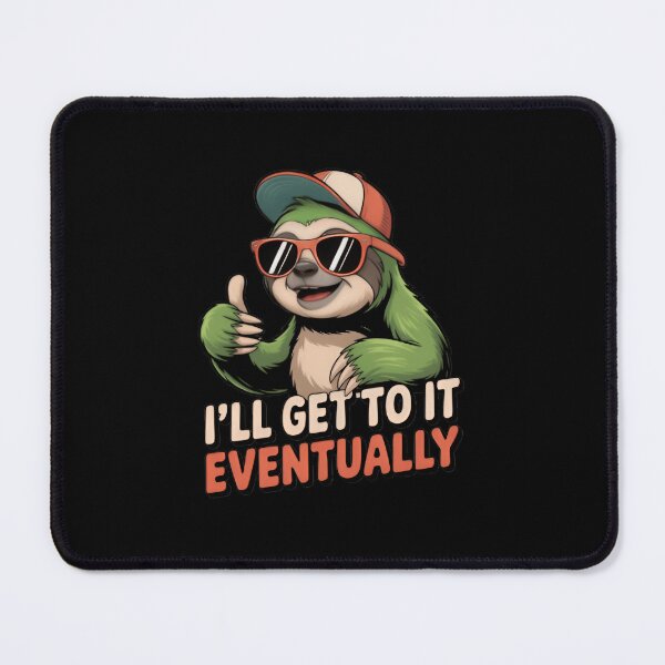 Item preview, Chill Sloth Motivation – “I’ll Get to It Eventually” designed and sold by thBirthday.