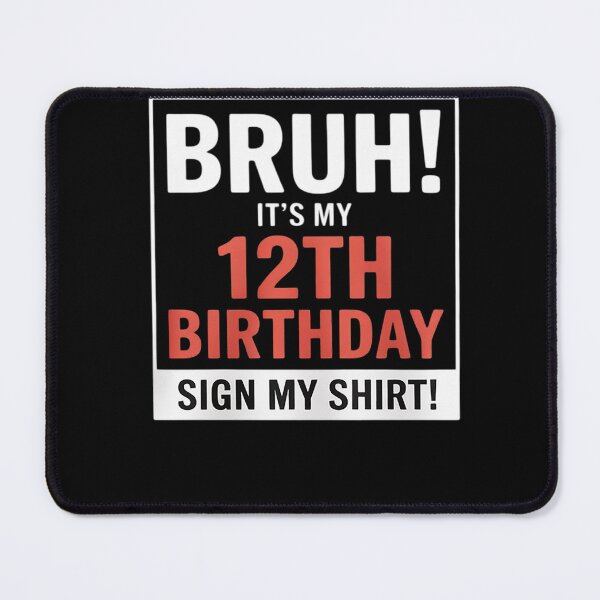 Item preview, Bruh It's My 12th Birthday Sign My 12 Years Old 1  designed and sold by KonstanKoraner.