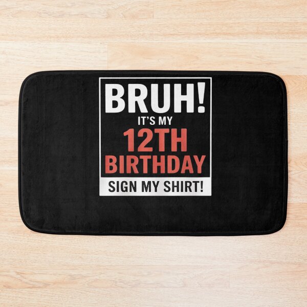 Item preview, Bruh It's My 12th Birthday Sign My 12 Years Old 1  designed and sold by KonstanKoraner.