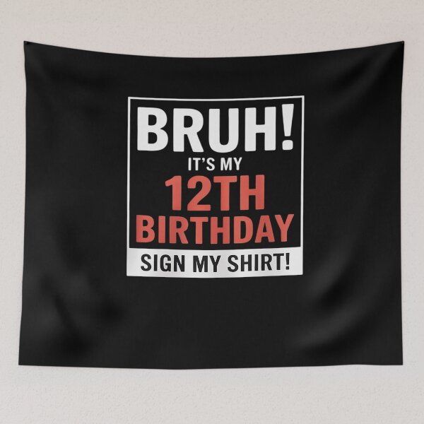Item preview, Bruh It's My 12th Birthday Sign My 12 Years Old 1  designed and sold by KonstanKoraner.