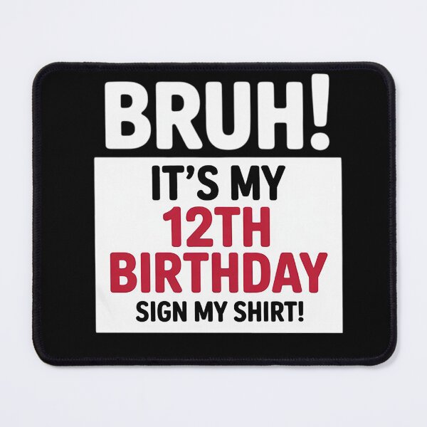 Item preview, Bruh It's My 12th Birthday Sign My 12 Years Old  designed and sold by KonstanKoraner.