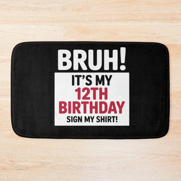 Item preview, Bruh It's My 12th Birthday Sign My 12 Years Old  designed and sold by KonstanKoraner.