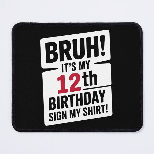 Item preview, Bruh It's My 12th Birthday Sign My 12 Years Old Party designed and sold by KonstanKoraner.