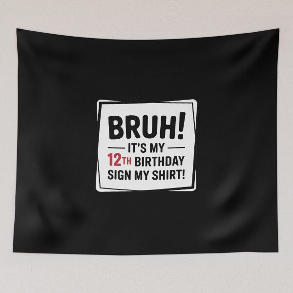 Item preview, Bruh It's My 12th Birthday Sign My Birthday  designed and sold by KonstanKoraner.