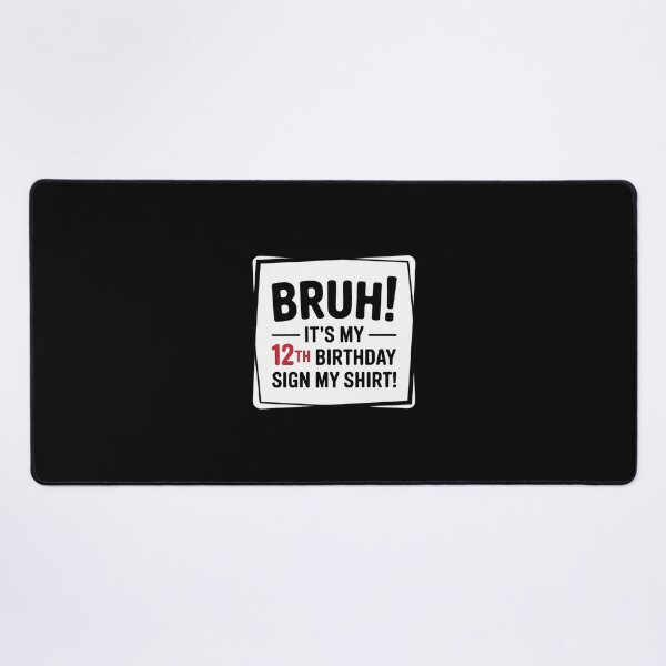 Item preview, Bruh It's My 12th Birthday Sign My Birthday  designed and sold by KonstanKoraner.