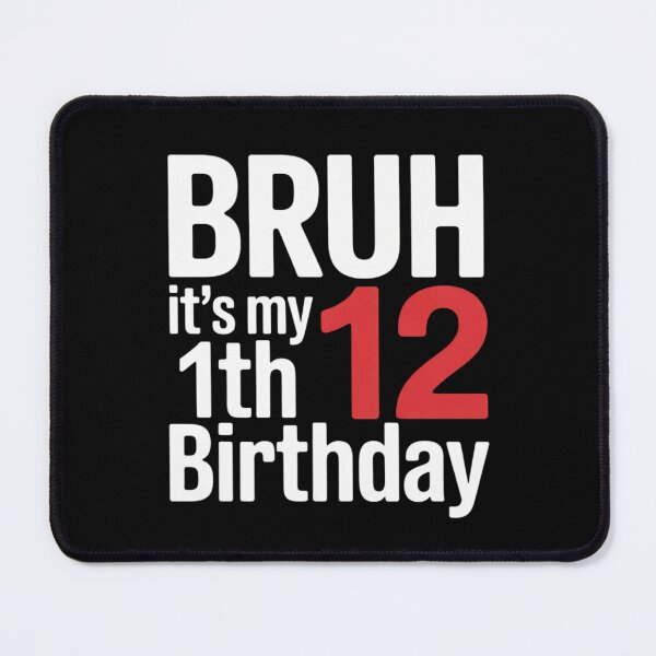 Item preview, Bruh It's My 12th Birthday Sign My Birthday4 designed and sold by KonstanKoraner.