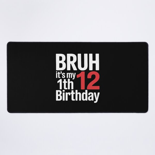 Item preview, Bruh It's My 12th Birthday Sign My Birthday4  designed and sold by KonstanKoraner.