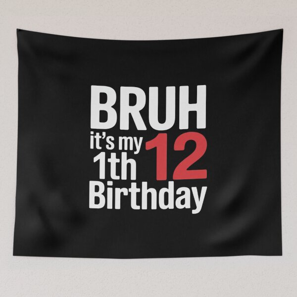Item preview, Bruh It's My 12th Birthday Sign My Birthday4  designed and sold by KonstanKoraner.
