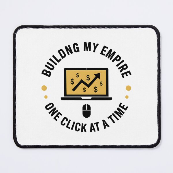 Item preview, Building My Empire One Click At A Time designed and sold by Silent Watch Threads..