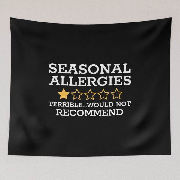 Item preview, SEASONAL ALLERGIES - TERRIBLE...WOULD NOT RECOMMEND designed and sold by Mclickster.