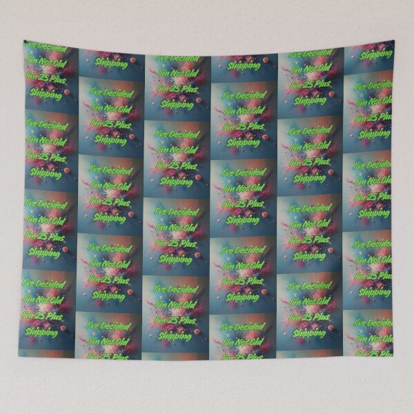 Item preview, I’ve Decided I’m Not Old I’m 25 Plus Shipping designed and sold by Tom-Apex-Art.