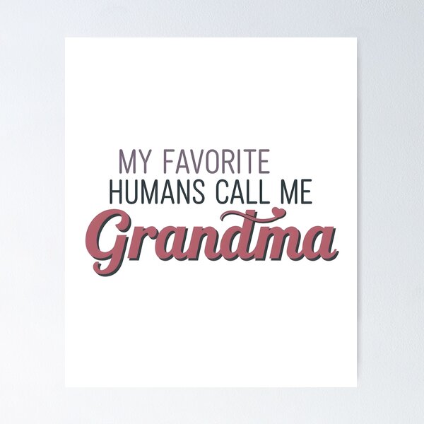 Item preview, My Favorite Humans Call Me Grandma designed and sold by BeLdiAuRa.