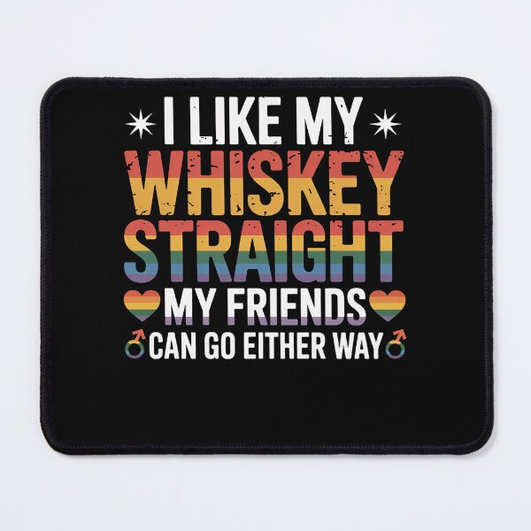Item preview, I Like my Whiskey Straight But My Friends Funny LGBT Ally designed and sold by AmparoBoyle.