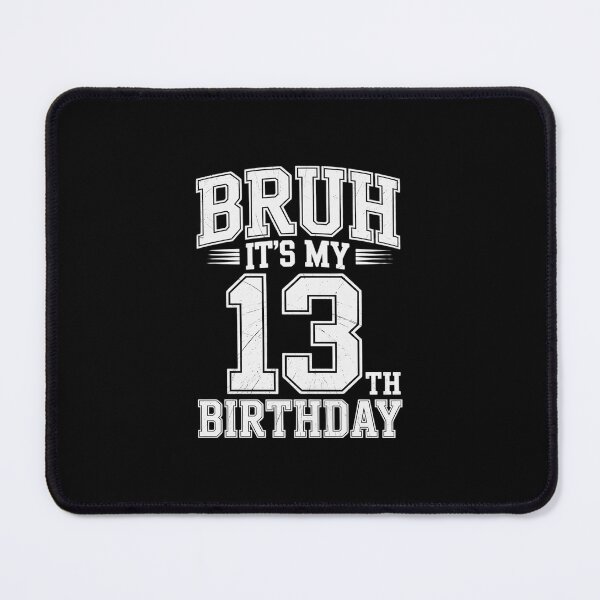 Item preview, Bruh It's My 13th Birthday Boys 13 Year Old Birthday Girl designed and sold by dainegilbert.