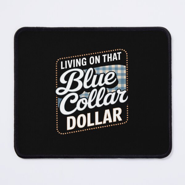 Item preview, Living On That Blue Collar Dollar designed and sold by JonBarnes22.