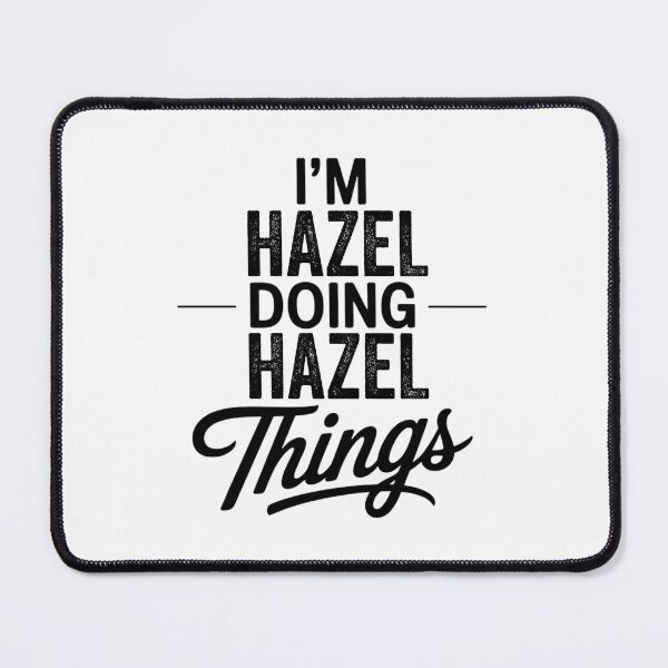 Item preview, I'm Hazel Doing Hazel Things designed and sold by Oussinc.