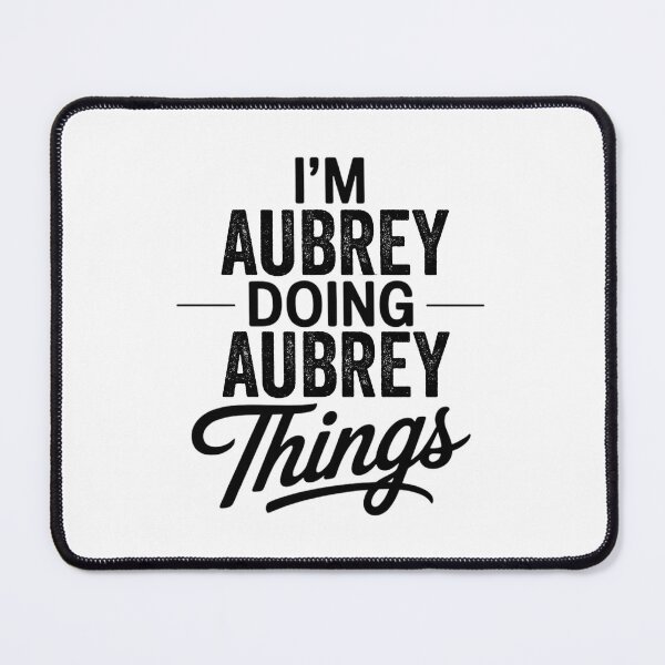 Item preview, I'm Aubrey Doing Aubrey Things designed and sold by Oussinc.