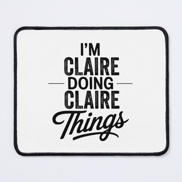 Item preview, I'm Claire Doing Claire Things designed and sold by Oussinc.