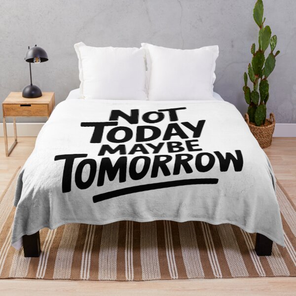 Item preview, Not Today Maybe Tomorrow designed and sold by Frank Ring.