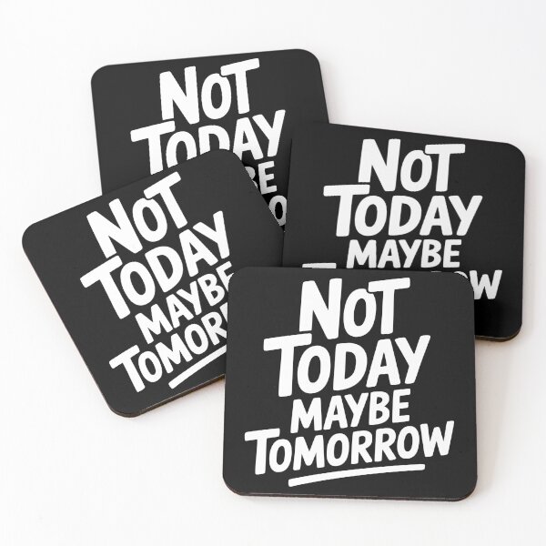 Item preview, Not Today Maybe Tomorrow designed and sold by Frank Ring.