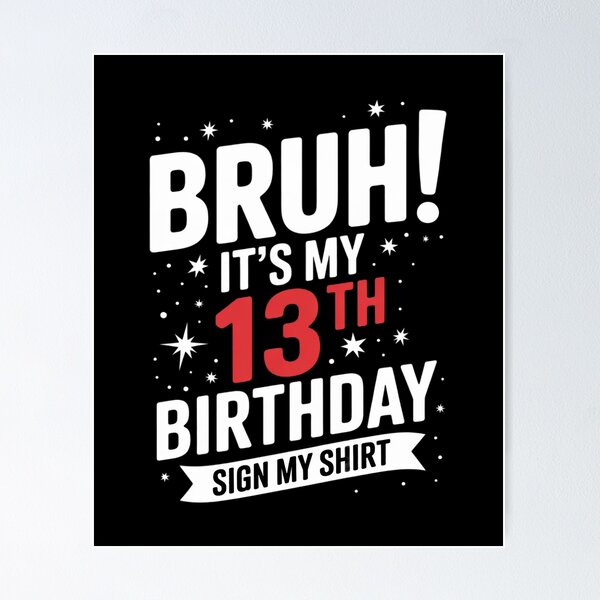 Item preview, Bruh It's My 13th Birthday Sign My 13 Years Old Bday2  designed and sold by Belkisallen.