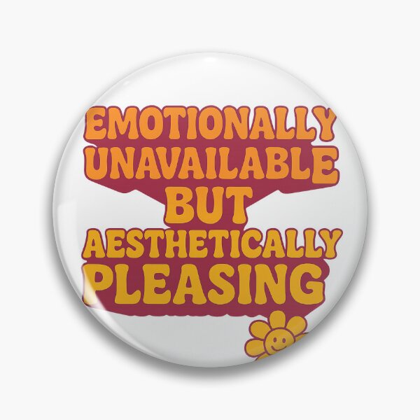 Item preview, Emotionally Unavailable but Aesthetically Pleasing designed and sold by danielbeda.