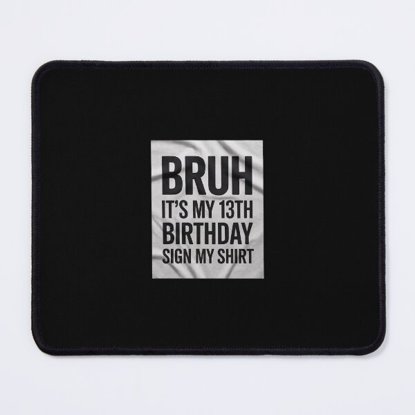 Item preview, Bruh It's My 13th Birthday Sign My Birthday15 designed and sold by Belkisallen.