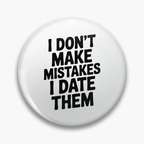 Item preview, I Don’t Make Mistake I Date Them designed and sold by Frank Ring.