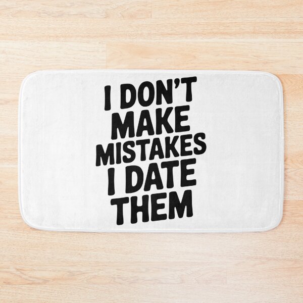Item preview, I Don’t Make Mistake I Date Them designed and sold by Frank Ring.