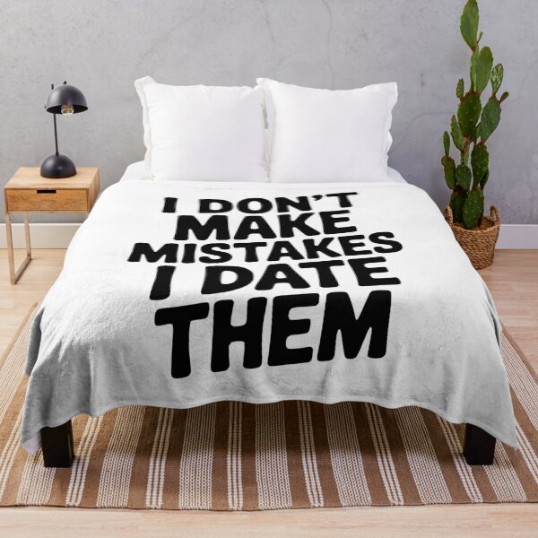 Item preview, I Don’t Make Mistake I Date Them designed and sold by Frank Ring.