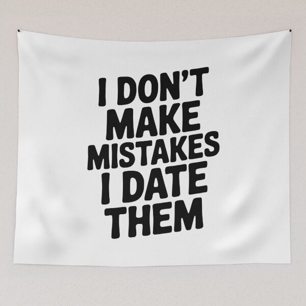 Item preview, I Don’t Make Mistake I Date Them designed and sold by Frank Ring.