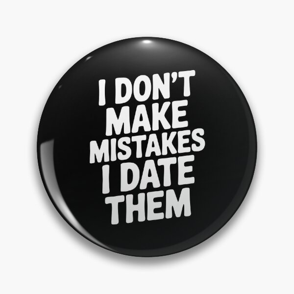 Item preview, I Don’t Make Mistake I Date Them designed and sold by Frank Ring.