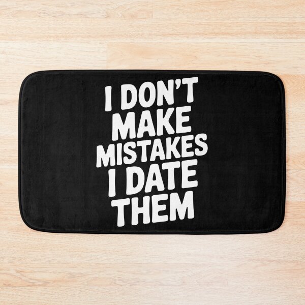 Item preview, I Don’t Make Mistake I Date Them designed and sold by Frank Ring.