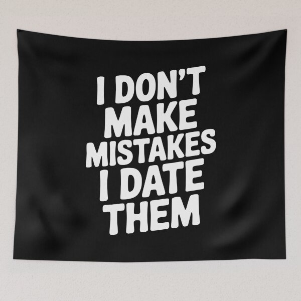 Item preview, I Don’t Make Mistake I Date Them designed and sold by Frank Ring.