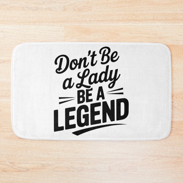 Item preview, Don’t Be a Lady Be a Legend designed and sold by Frank Ring.